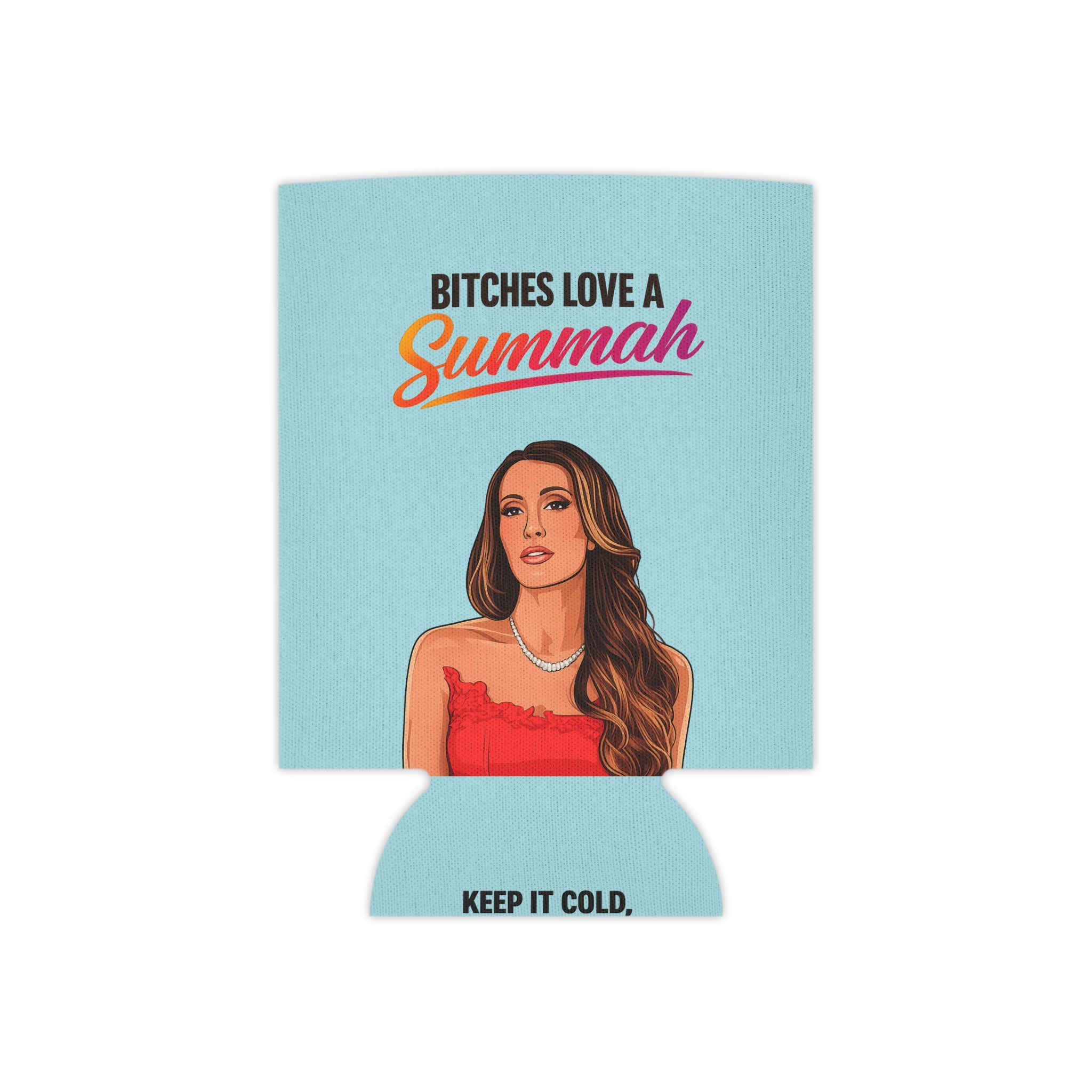 Bitches Love a Summah Summer Party Can Koozie