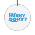 Who Is Hunky Dory? Crystal Glass Ornament