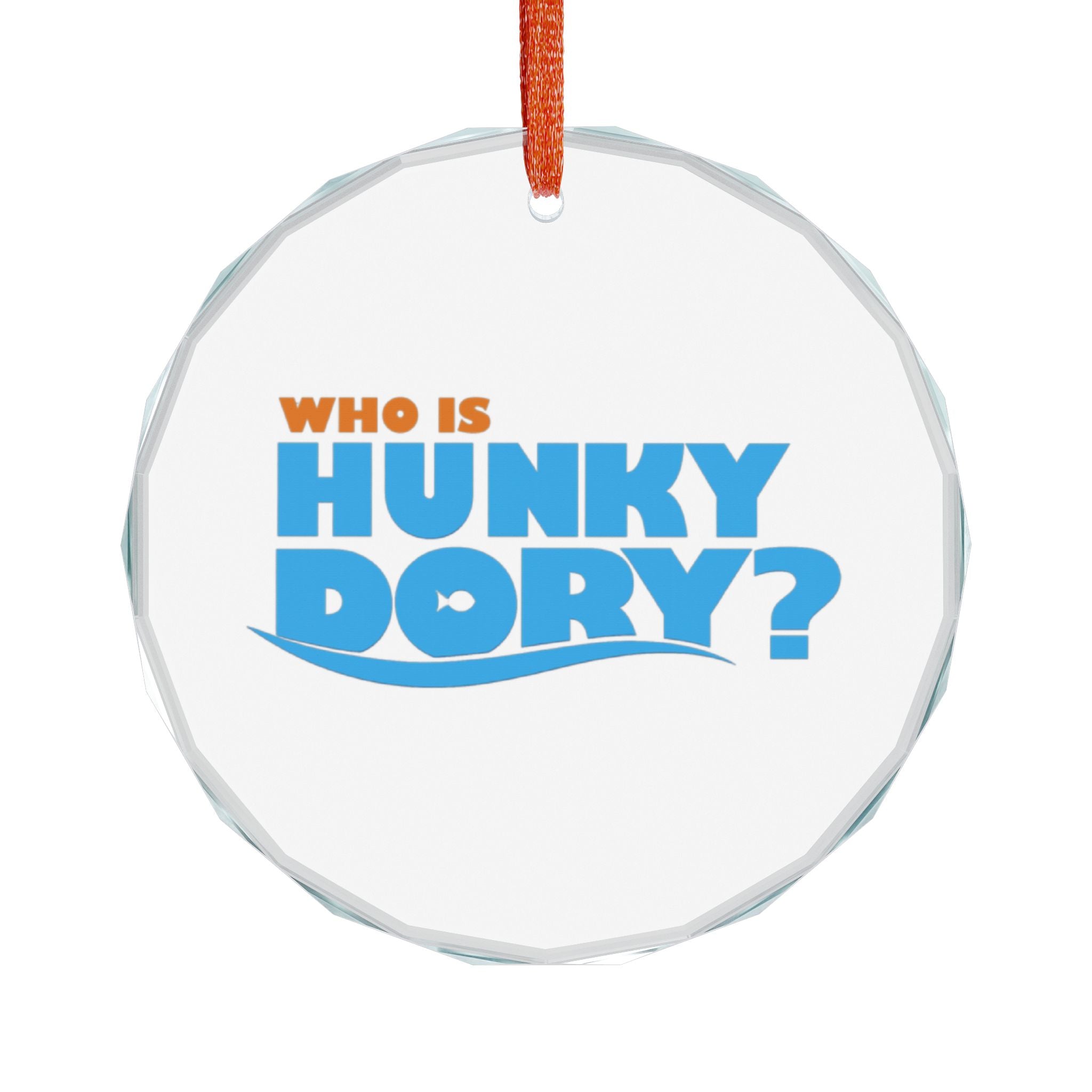 Who Is Hunky Dory? Crystal Glass Ornament