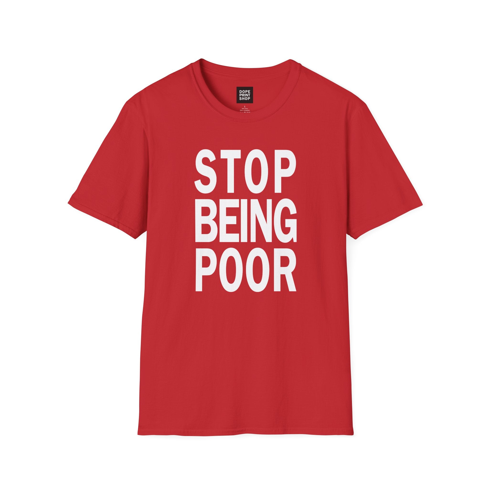 Unisex Stop Being Poor Shirt