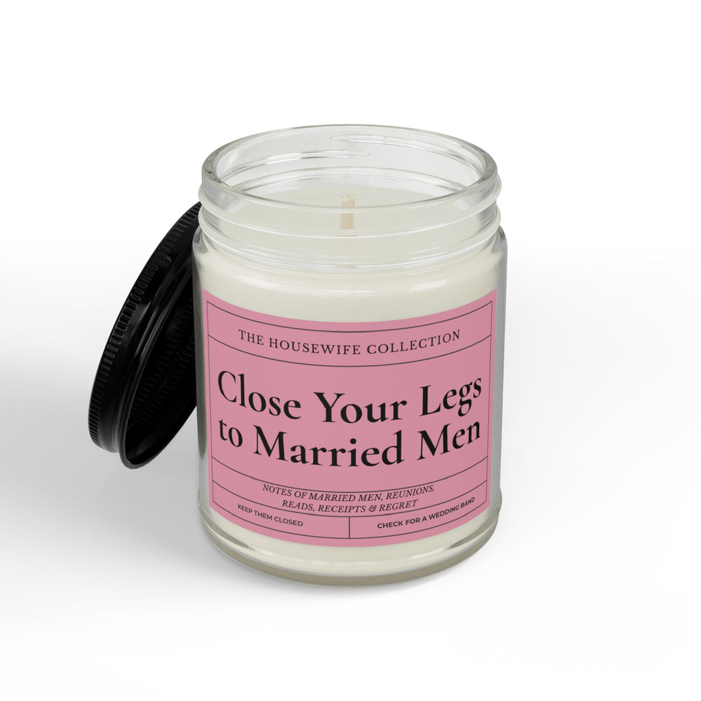 Close Your Legs to Married Men  9oz Soy Candle