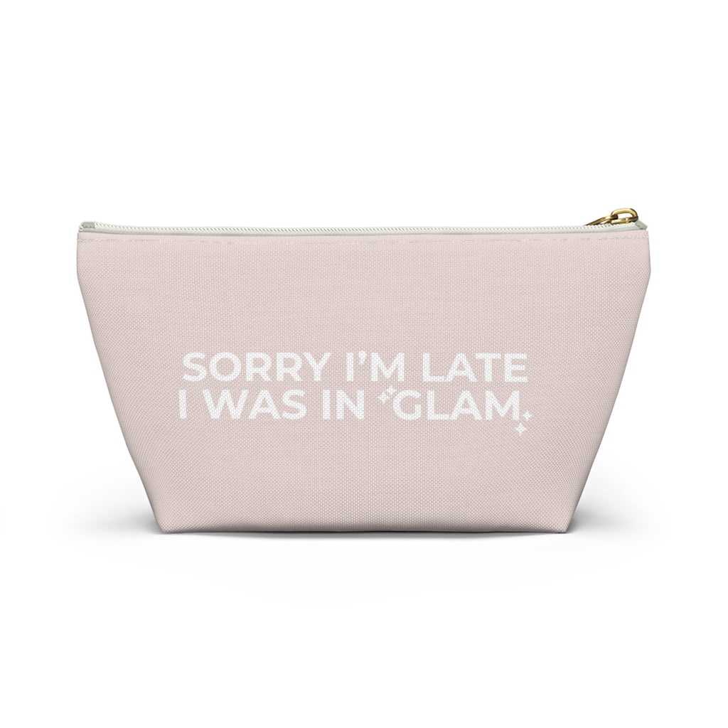 Sorry I'm Late, I Was in Glam Pink Makeup Bag