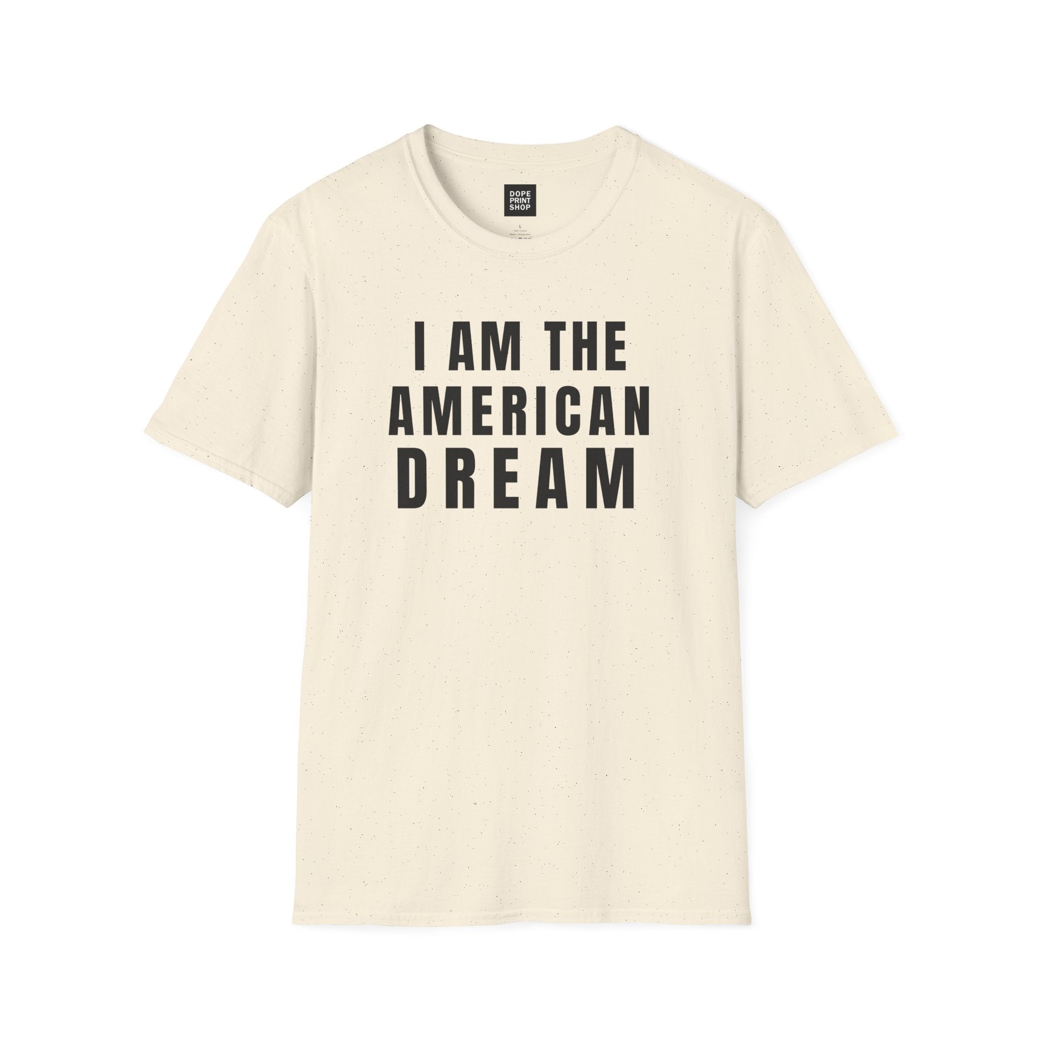 I Am The American Dream Shirt