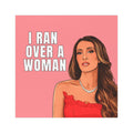 Alicia I Ran Over a Woman Car Magnet