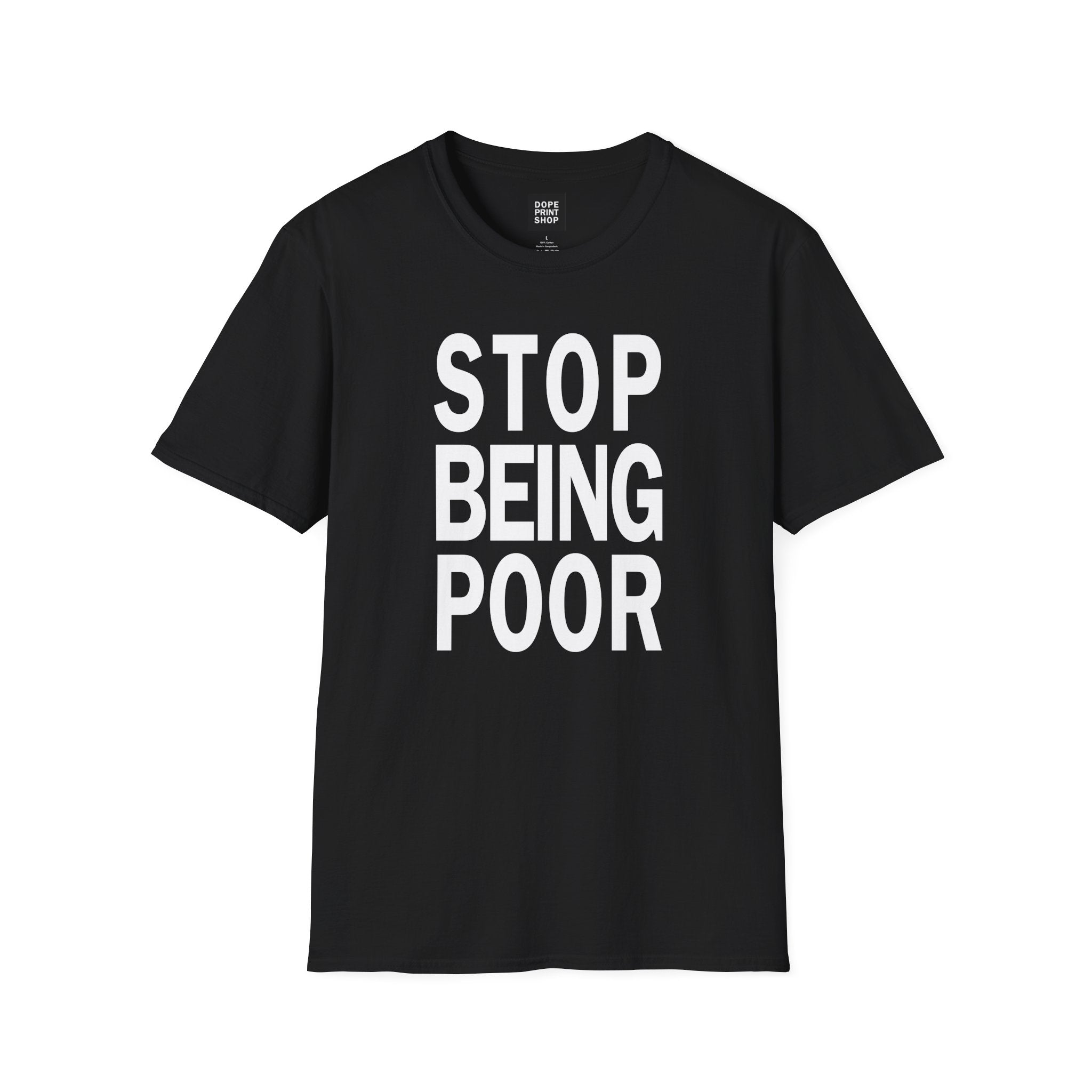 Unisex Stop Being Poor Shirt