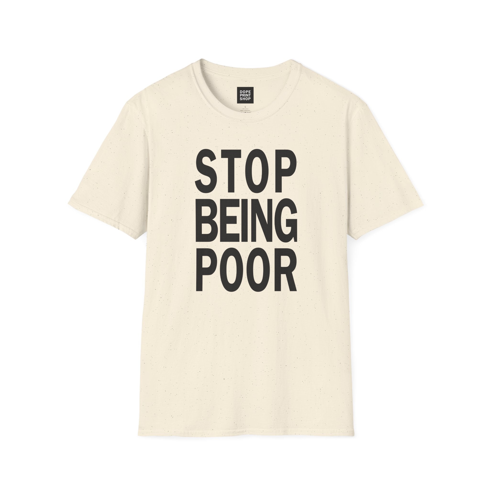 Unisex Stop Being Poor Shirt