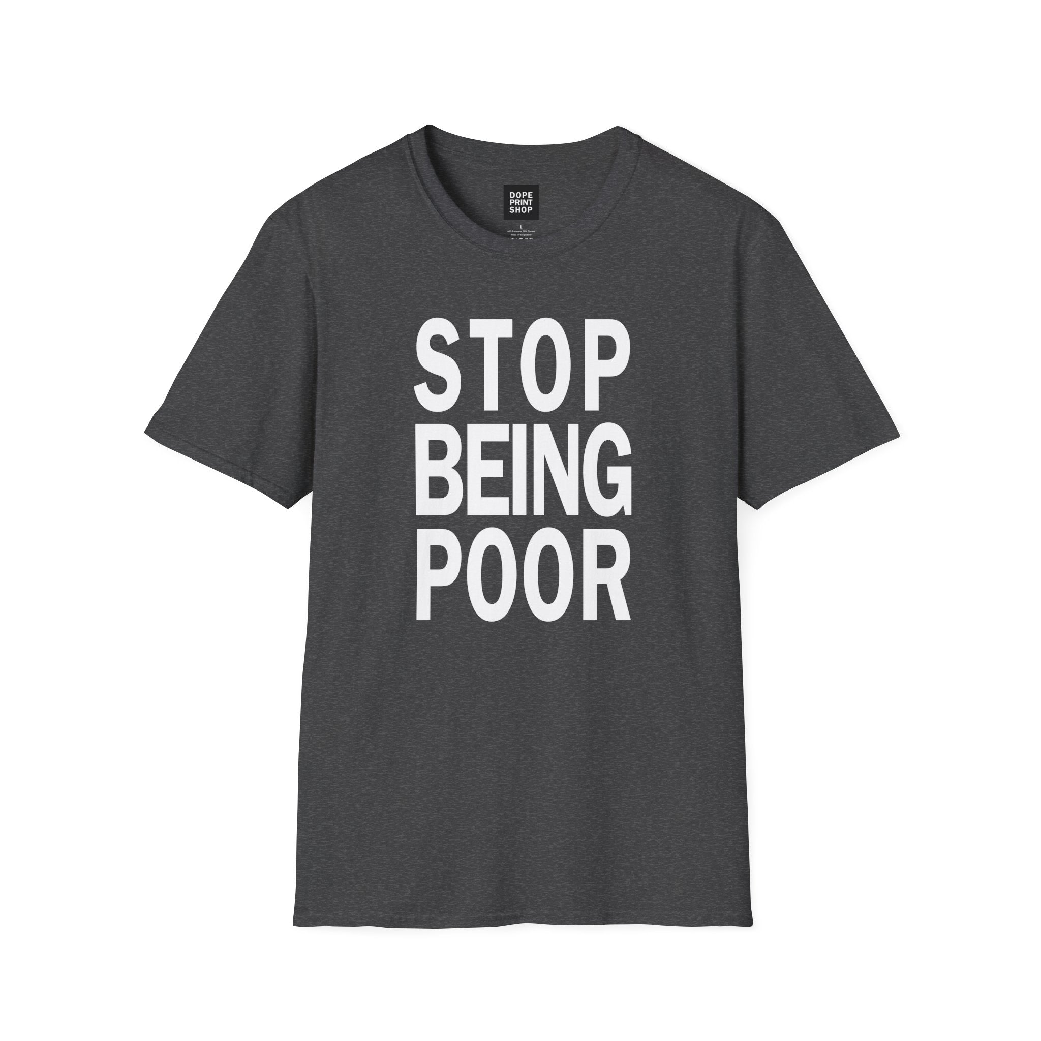 Unisex Stop Being Poor Shirt
