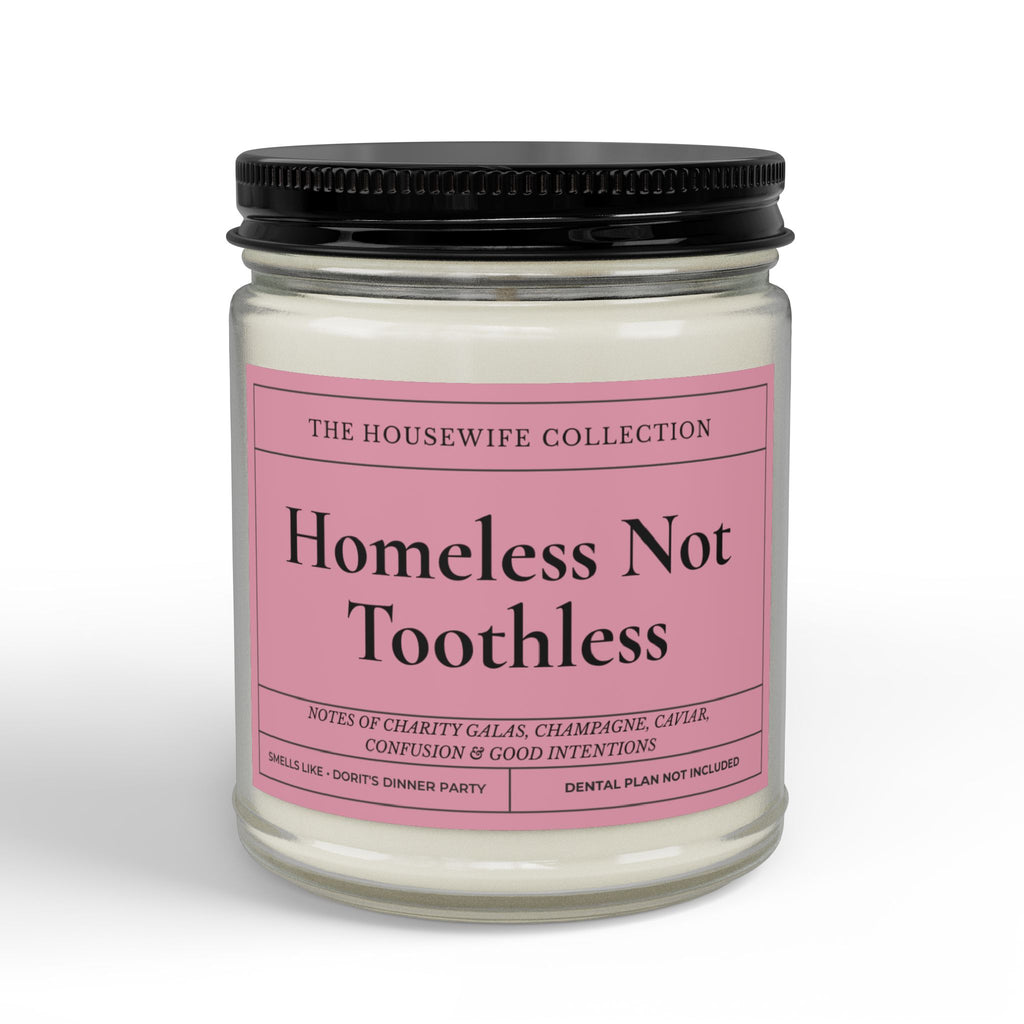 Homeless Not Toothless 9oz Soy Candle