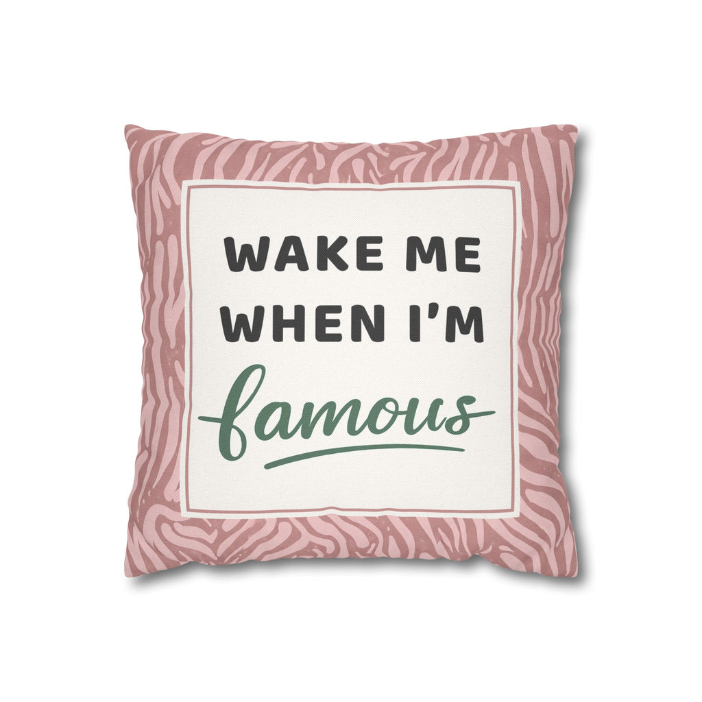 Wake Me When I'm Famous Pillowcase