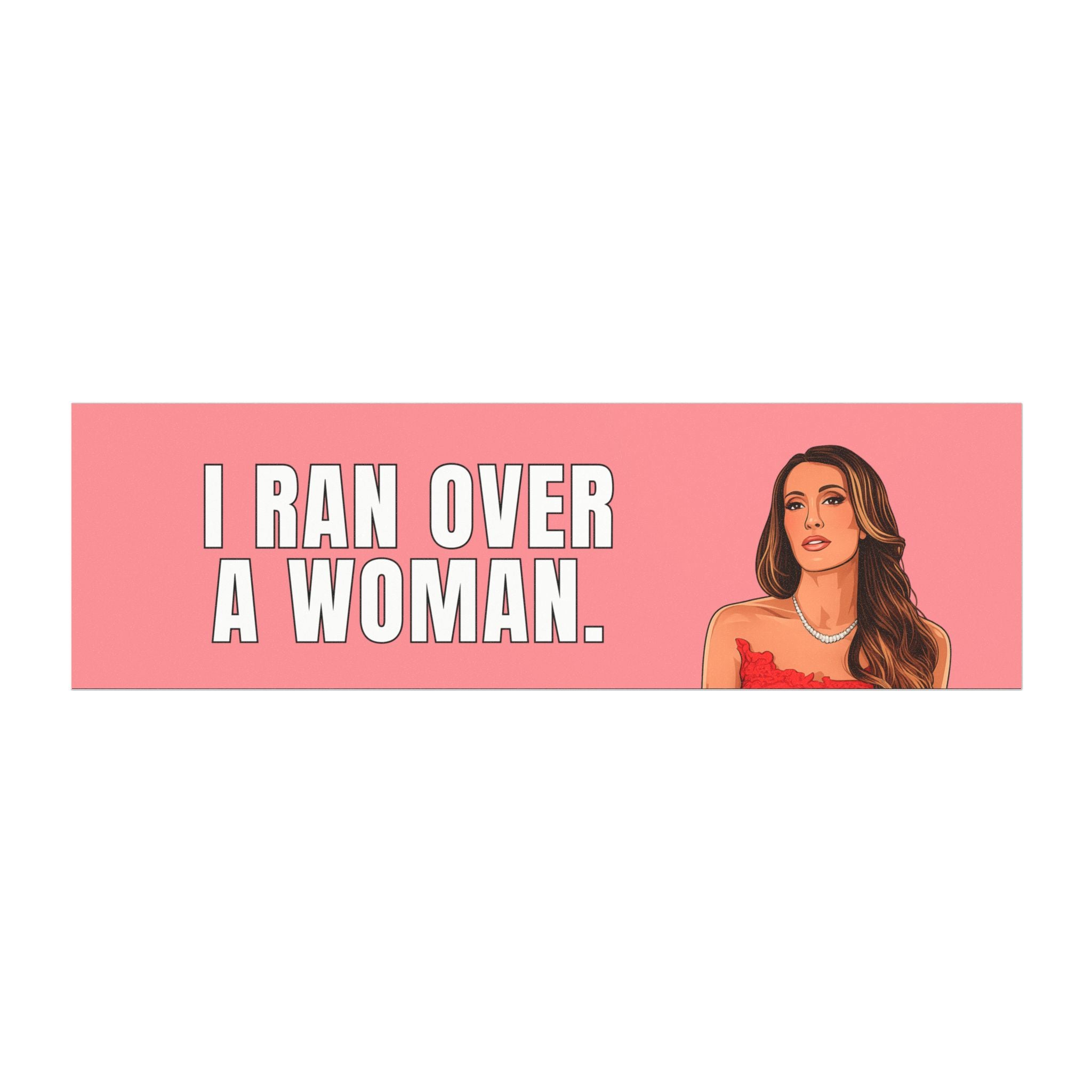 Alicia I Ran Over a Woman Car Magnet