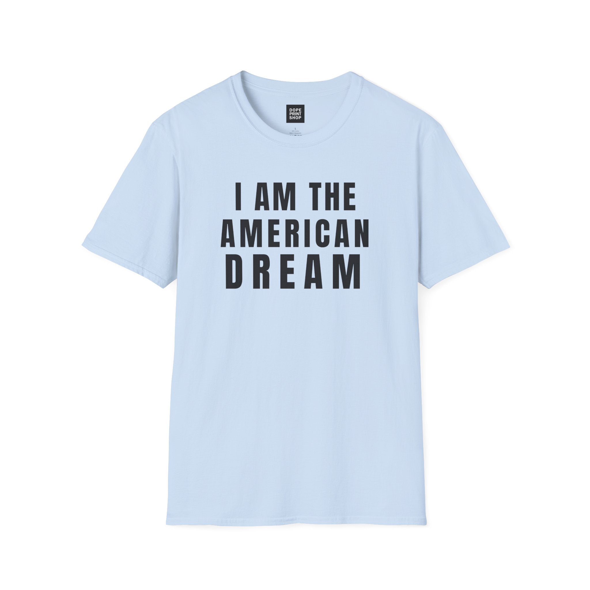 I Am The American Dream Shirt