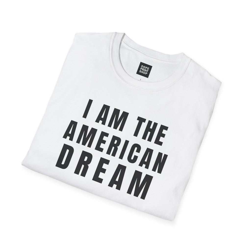 I Am The American Dream Shirt