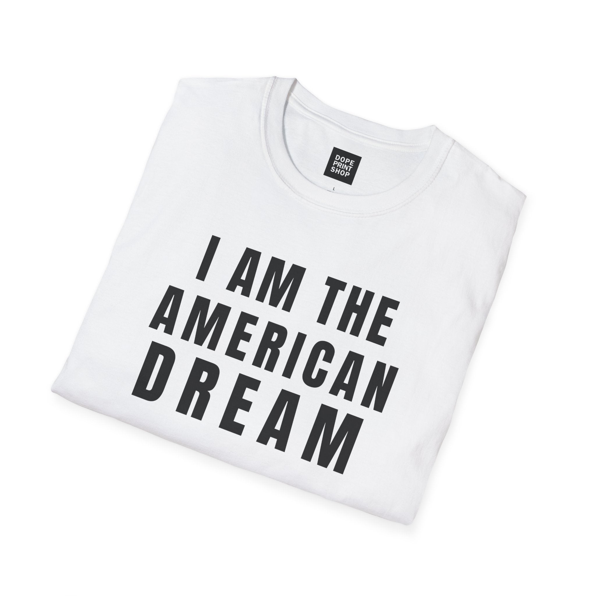 I Am The American Dream Shirt