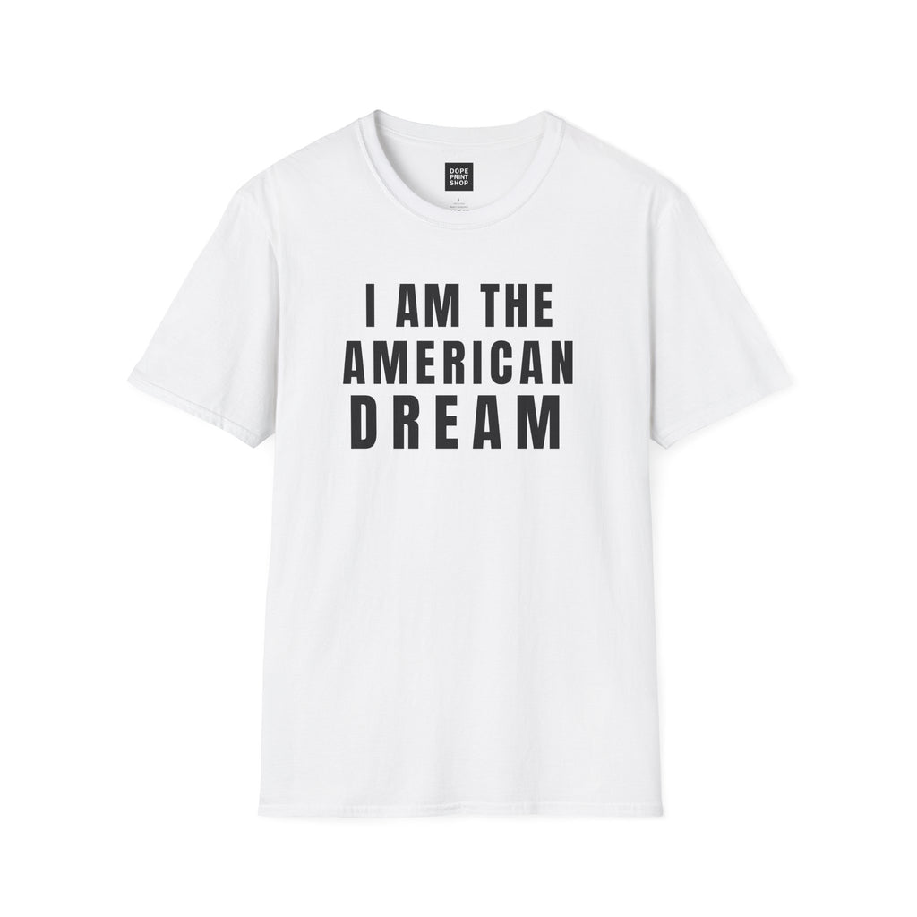 I Am The American Dream Unisex Shirt
