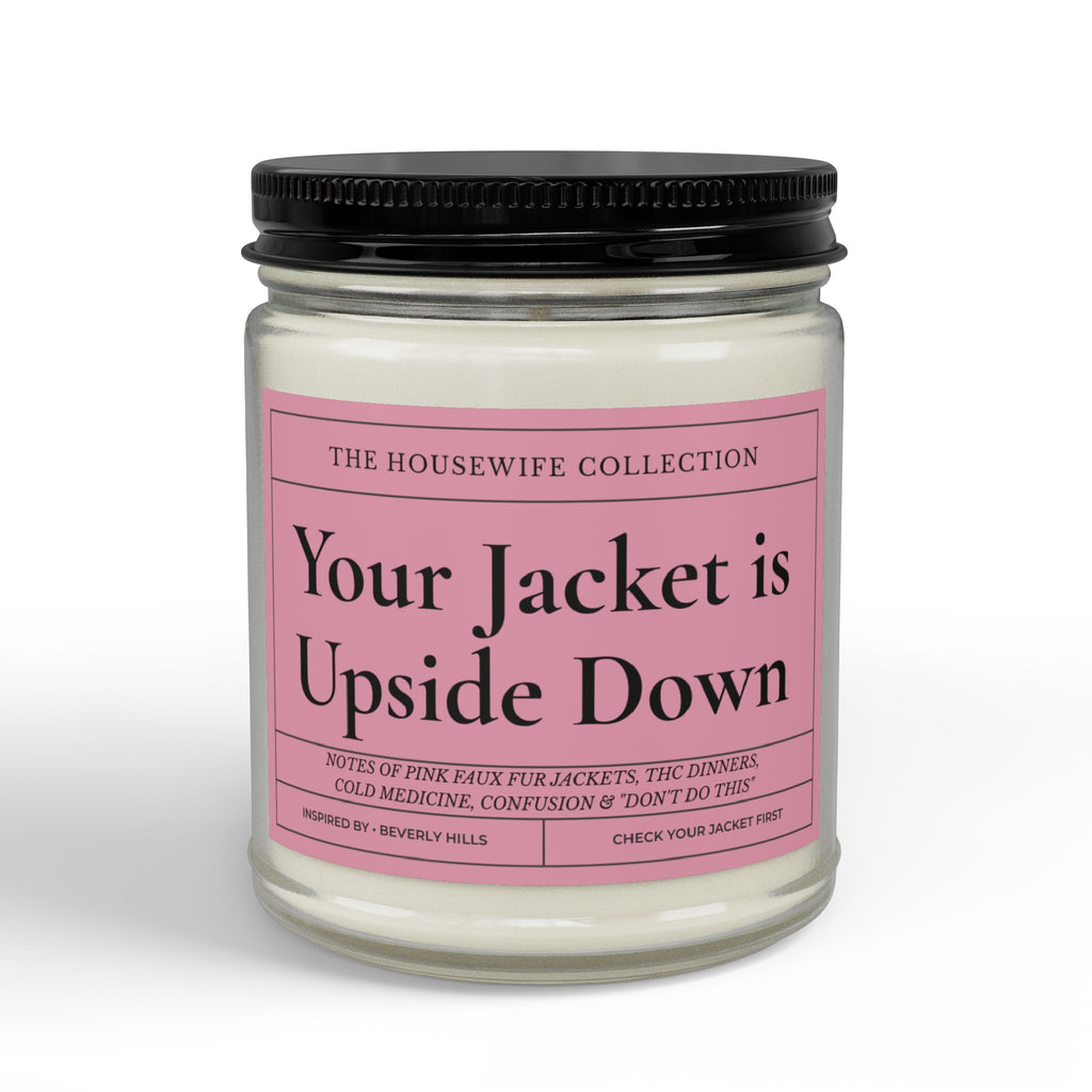 Your Jacket is Upside Down 9oz Soy Candle
