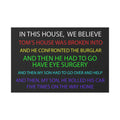 In This House We Believe Tom's House Was Broken Into Yard Sign