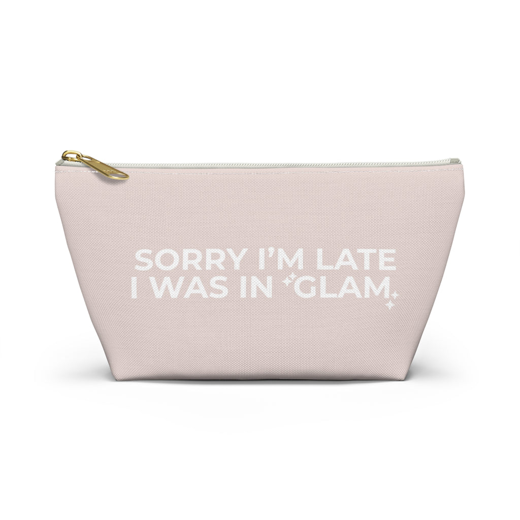 Sorry I'm Late, I Was in Glam Pink Makeup Bag
