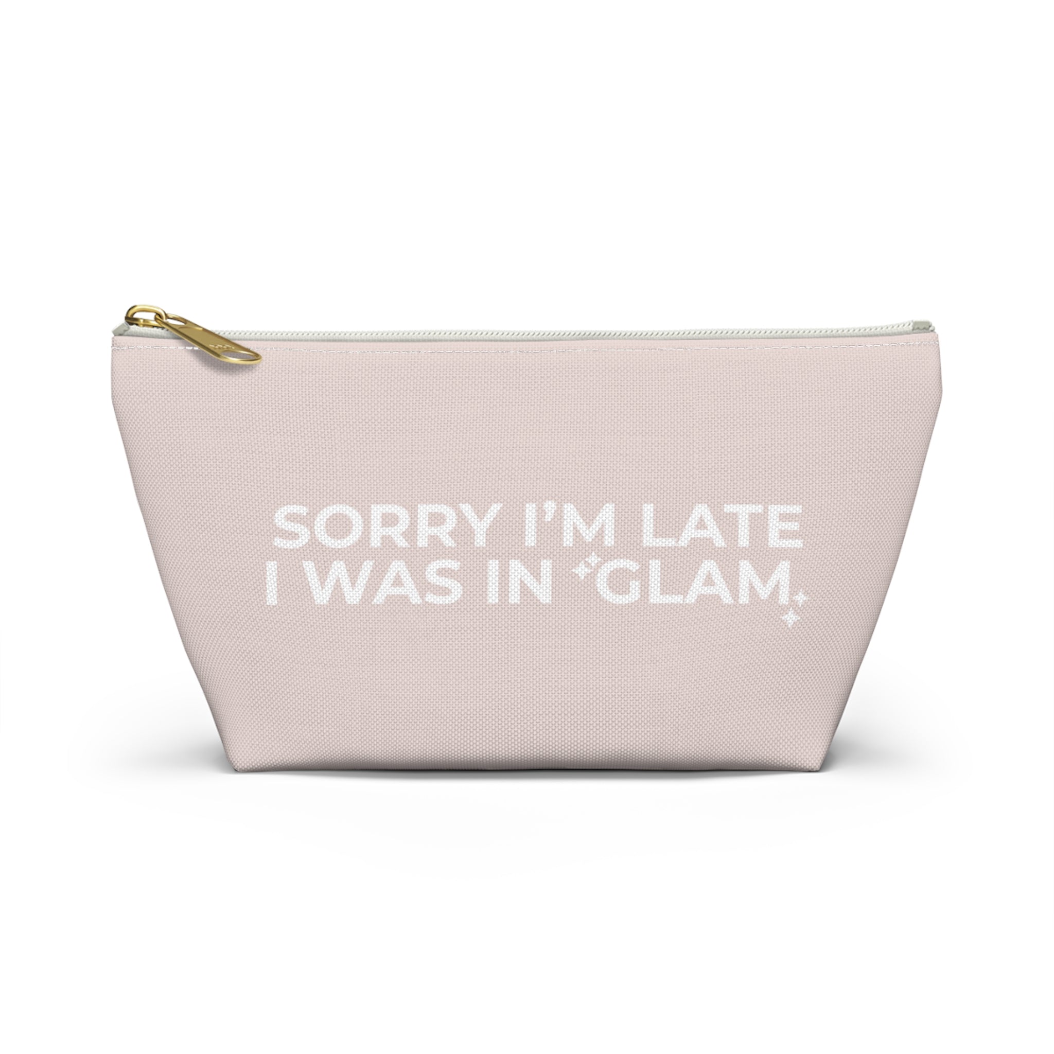 Sorry I'm Late, I Was in Glam Pink Makeup Bag