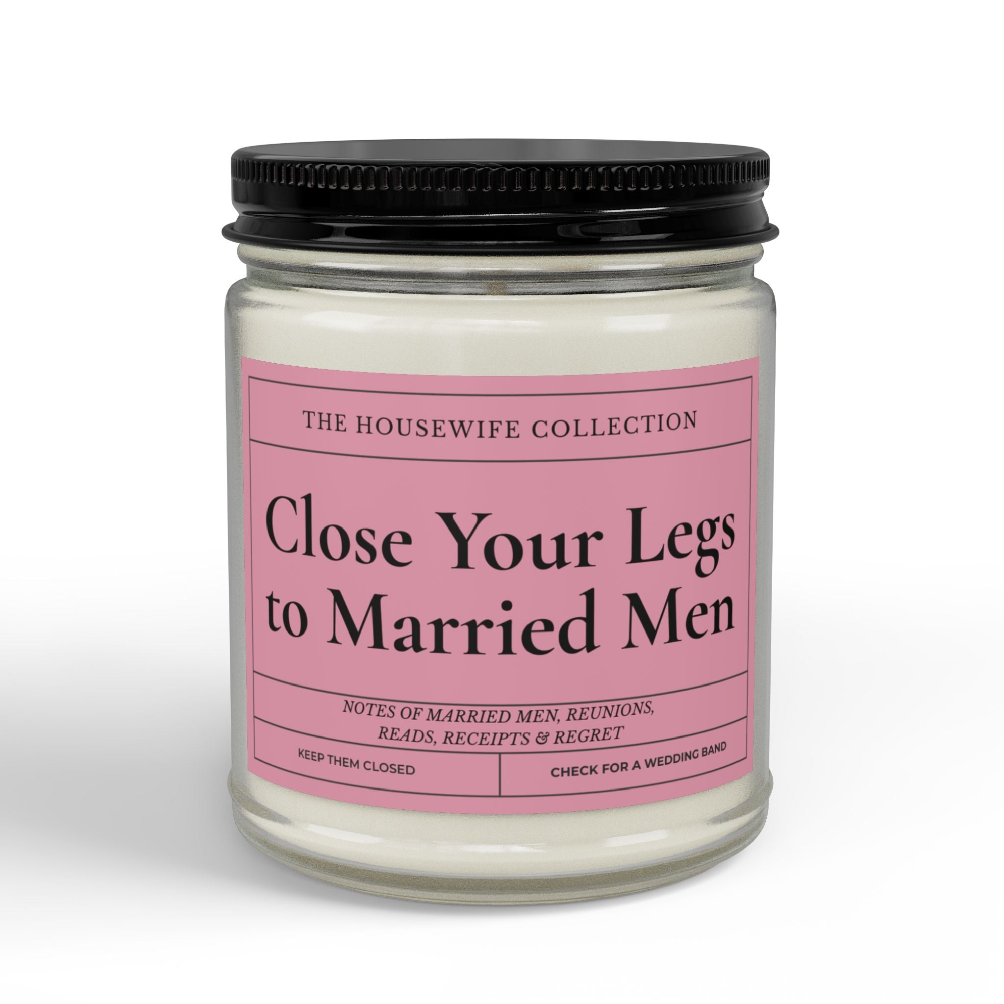 Close Your Legs to Married Men  9oz Soy Candle