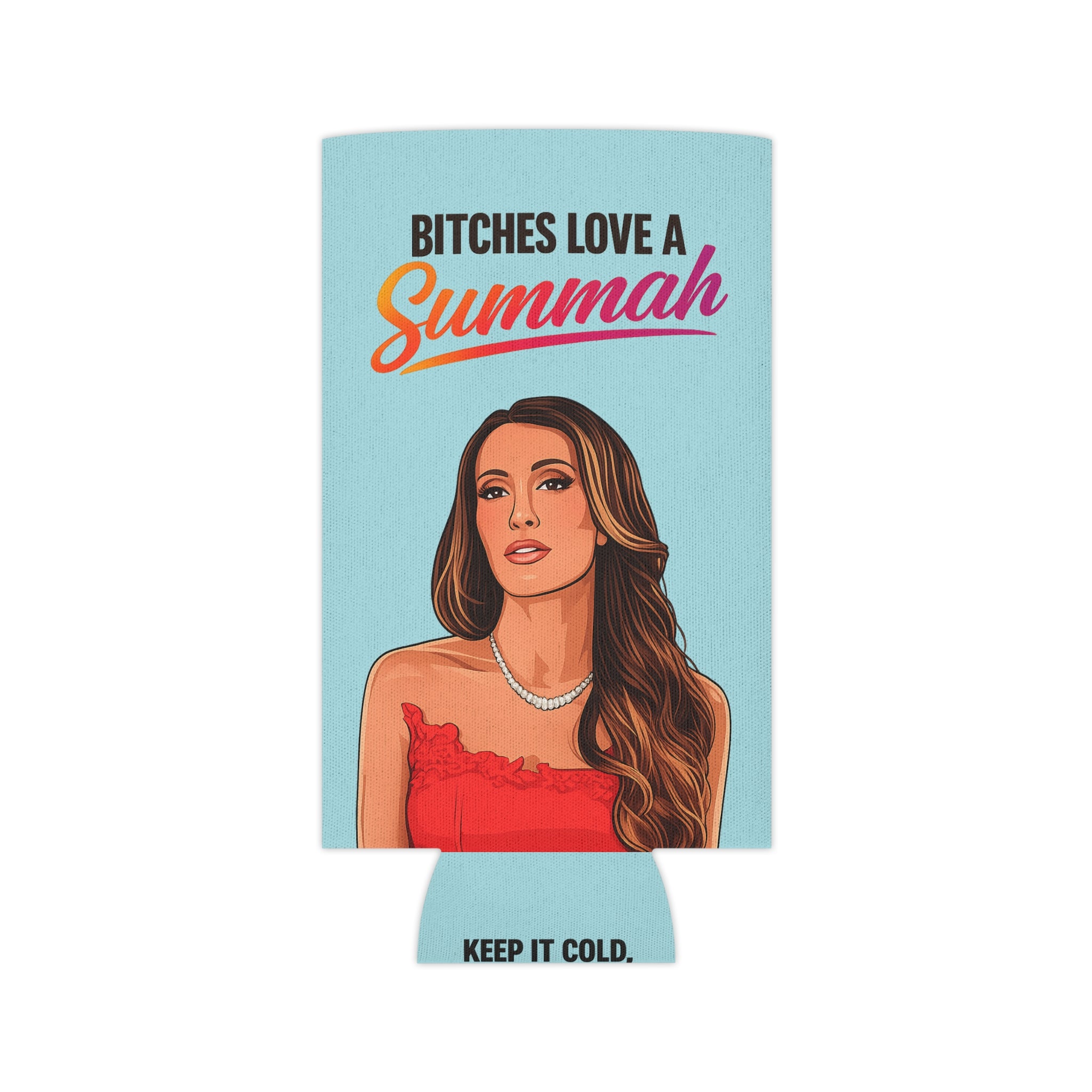 Bitches Love a Summah Summer Party Can Koozie