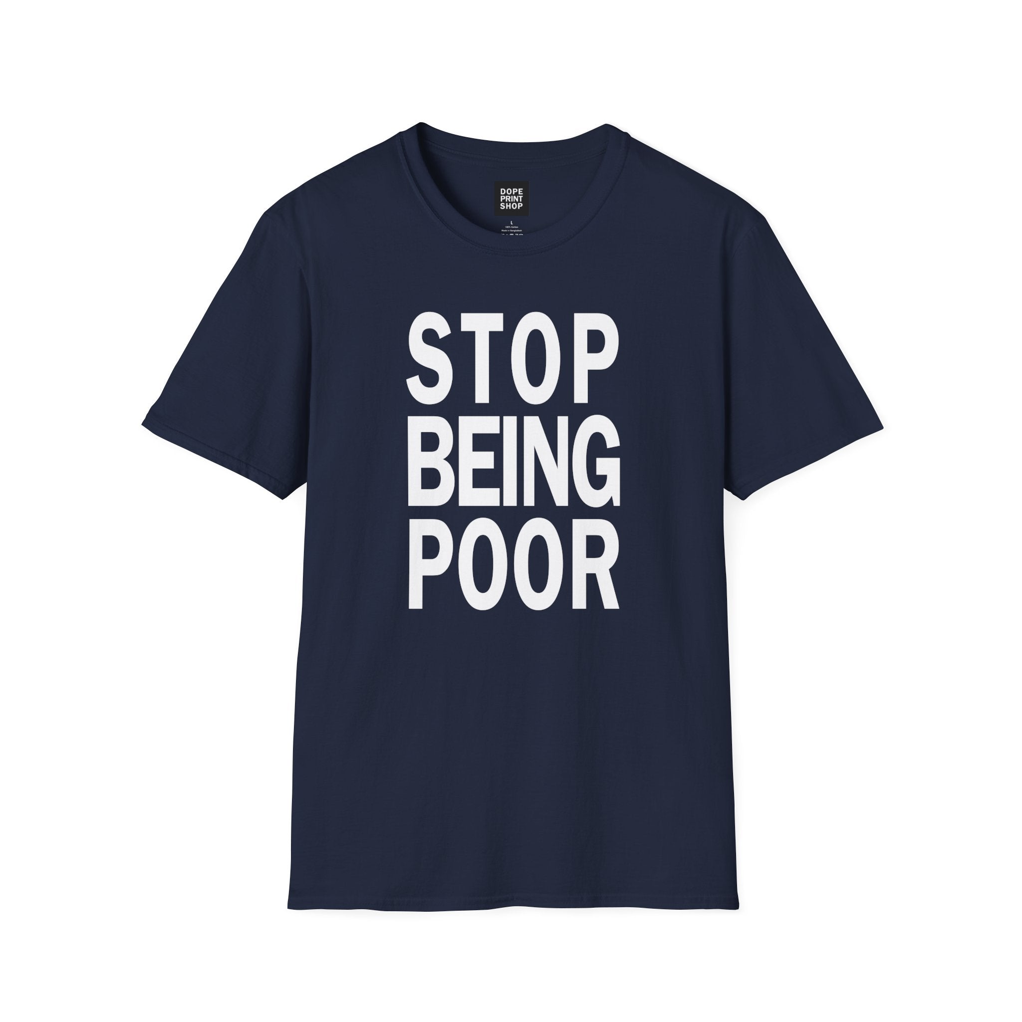 Unisex Stop Being Poor Shirt