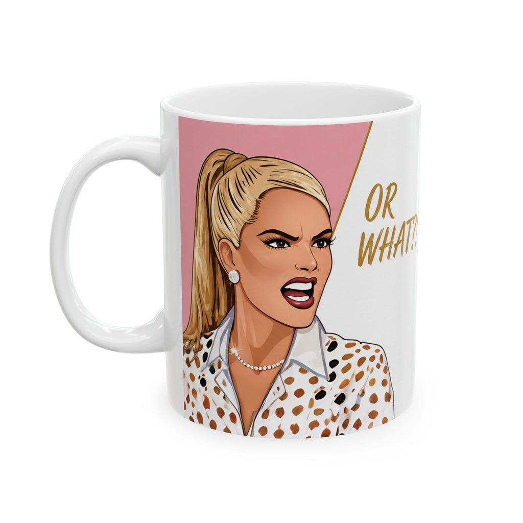 Erika & Sutton “Or What? Or Nothing!” RHOBH Mug