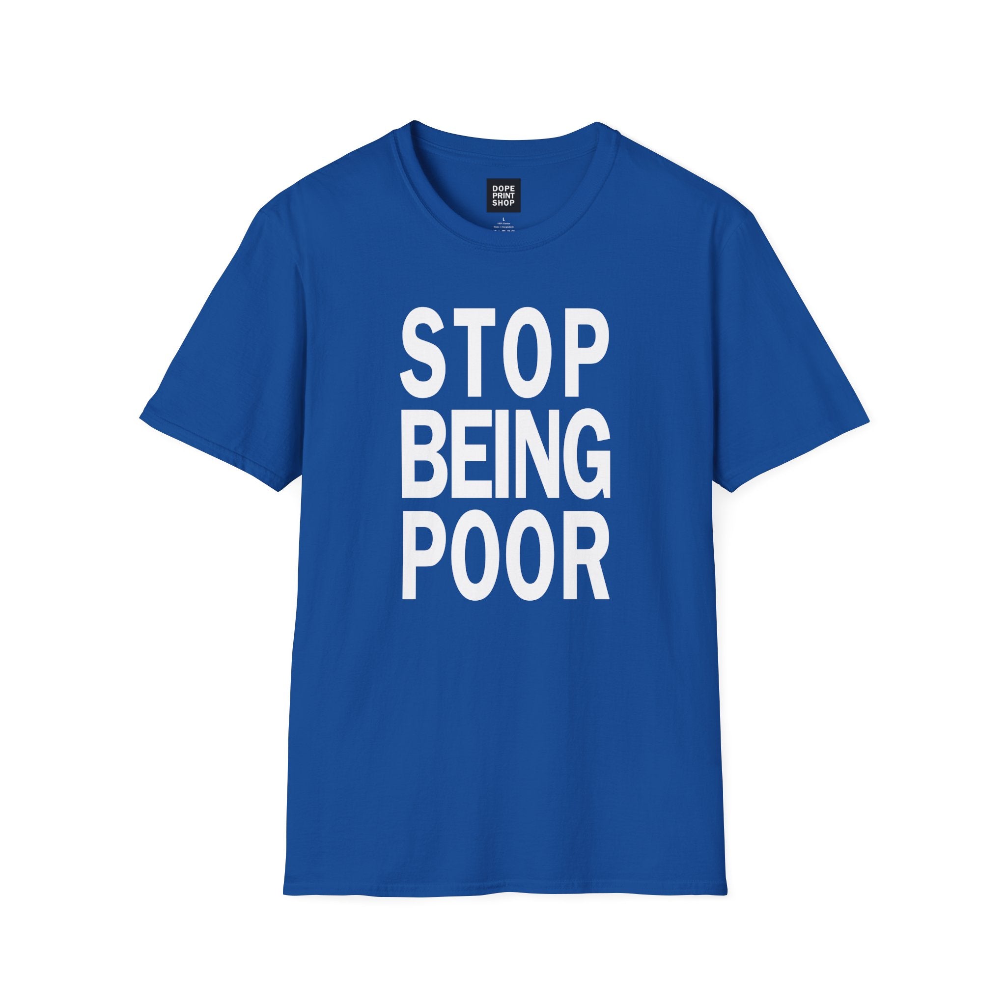 Unisex Stop Being Poor Shirt