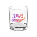 Bitches Love a Summah Rocks Glass