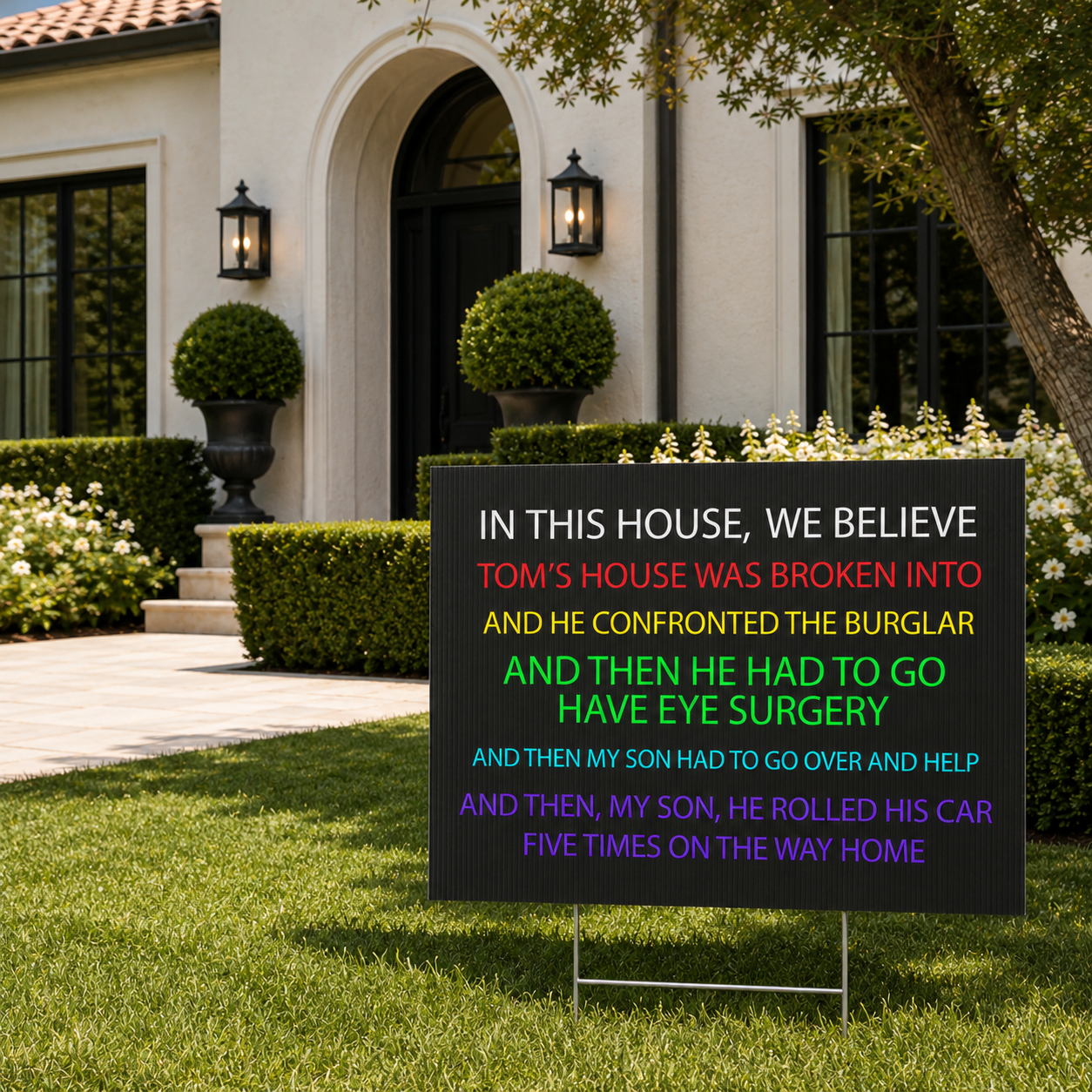 In This House We Believe Tom's House Was Broken Into Yard Sign