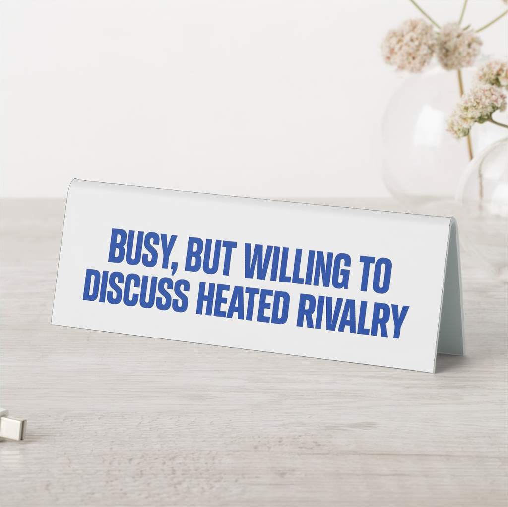 Busy But Willing to Discuss Heated Rivalry Desk Sign