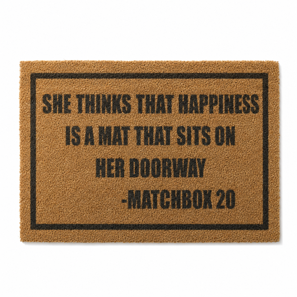 She Thinks That Happiness Is A Mat That Sits On Her Doorway Door Mat