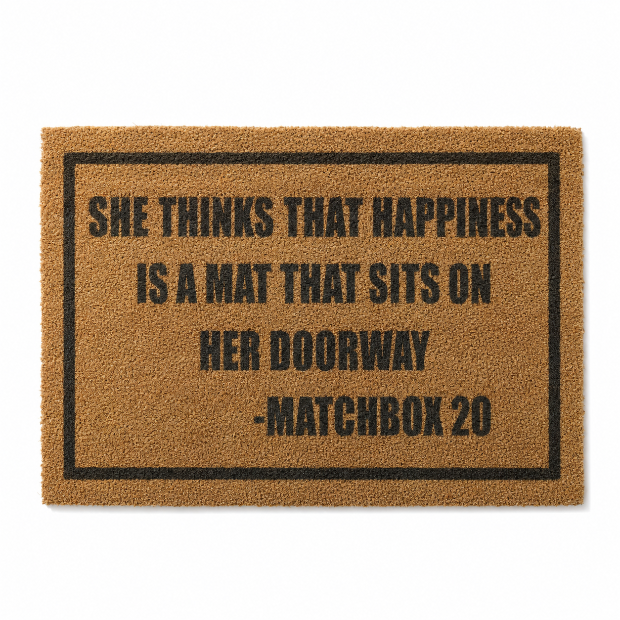 She Thinks That Happiness Is A Mat That Sits On Her Doorway Door Mat
