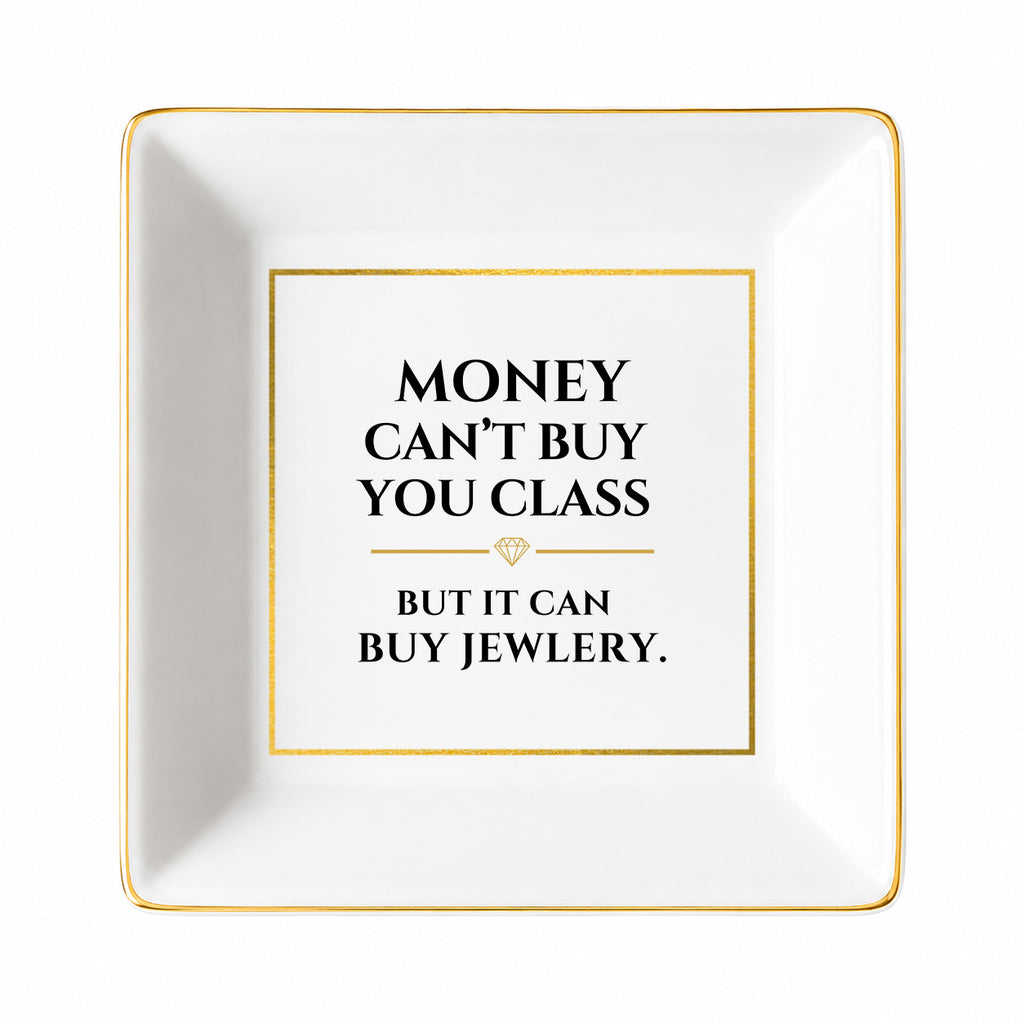 Money Can't Buy You Class, But It Can Buy Jewelry Luanne Porcelain Jewelry Dish