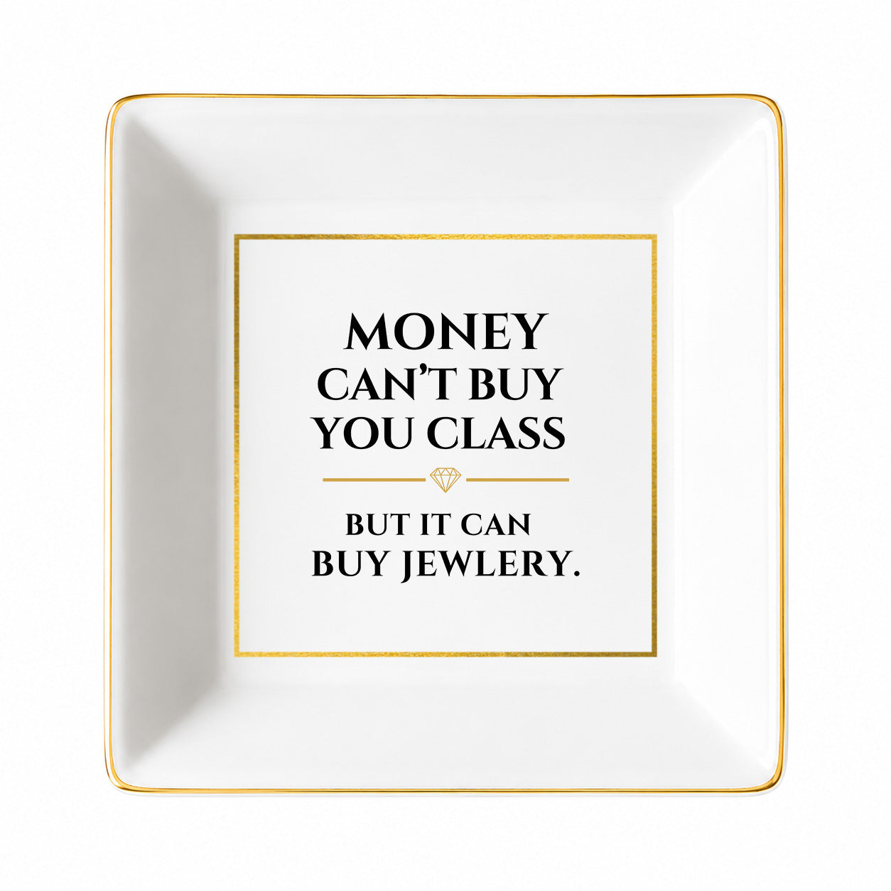 Money Can't Buy You Class, But It Can Buy Jewelry Luanne Porcelain Jewelry Dish