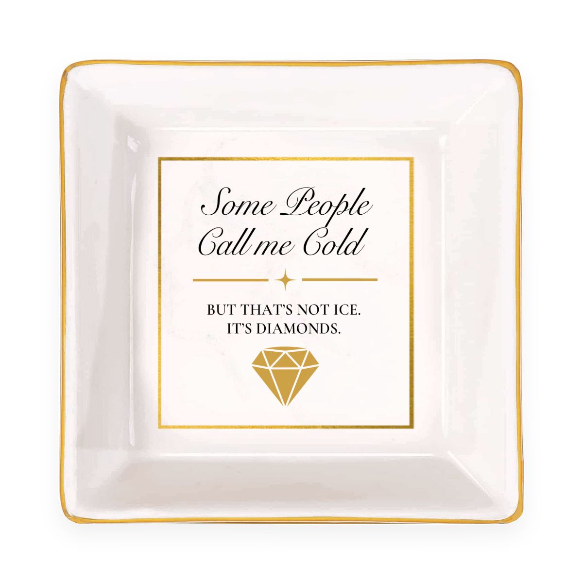 Some People Call Me Cold Erika Porcelain Jewelry Dish (Square)