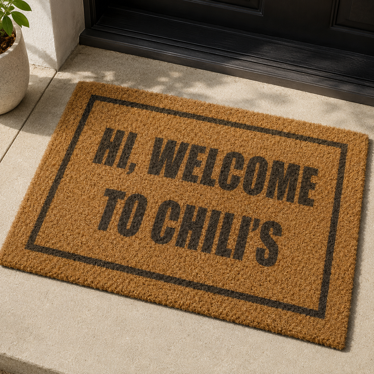 Hi, Welcome to Chili's Doormat