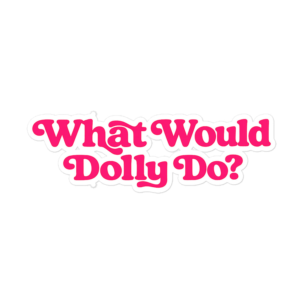 What Would Dolly Do Die-Cut Stickers