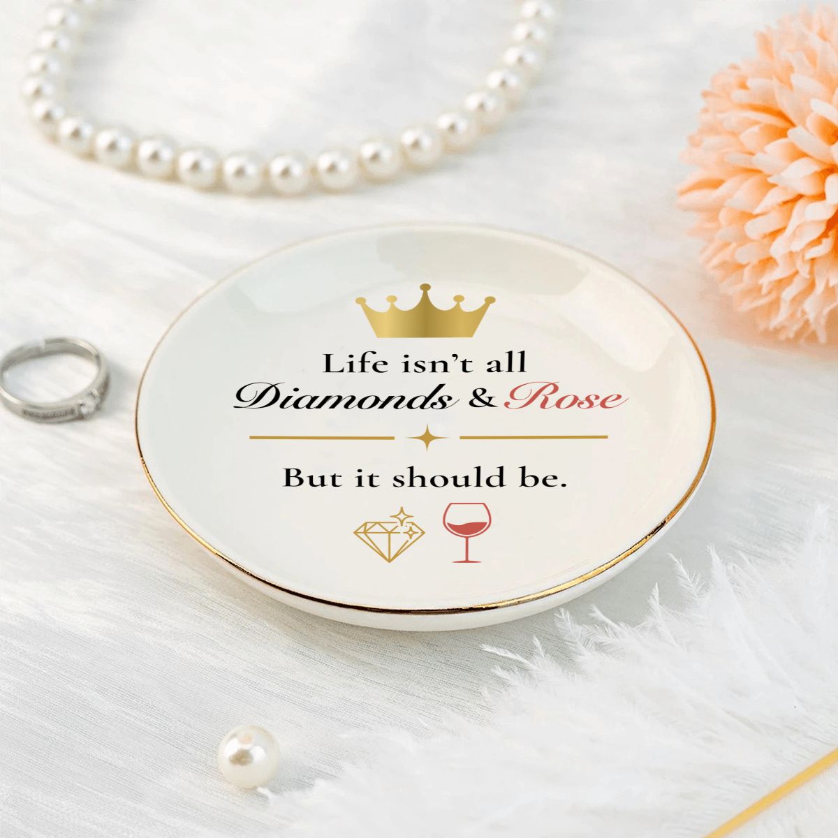 Life Isn't All Diamonds & Rosé LVP Round Ceramic Jewelry Dish