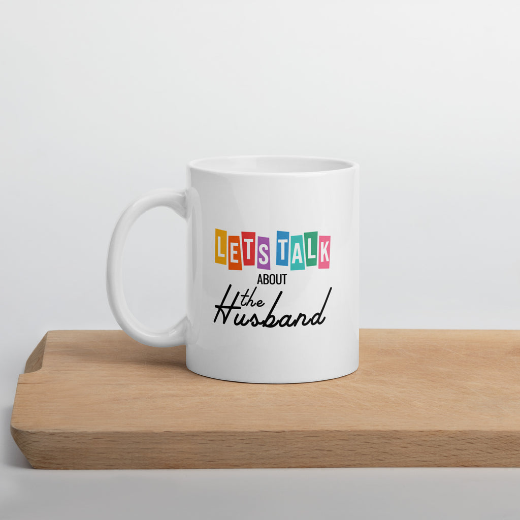 Lets Talk About the Husbands Mug